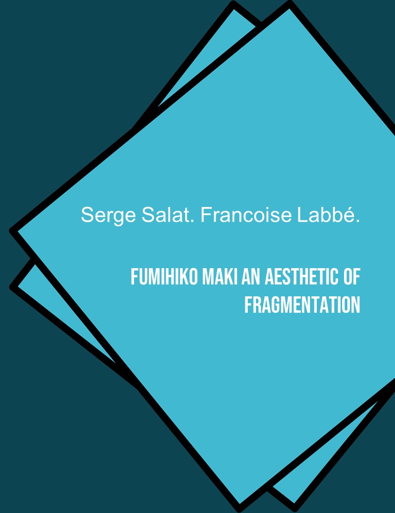 Fumihiko Maki An Aesthetic of Fragmentation